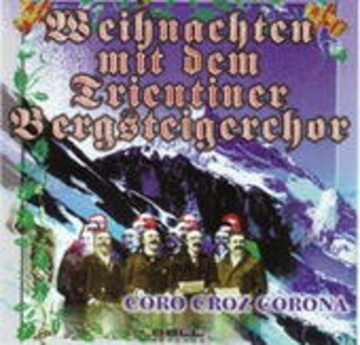 Trientiner Bergsteiger Chor – Weihnachten mit dem Trientiner Bergsteiger Chor