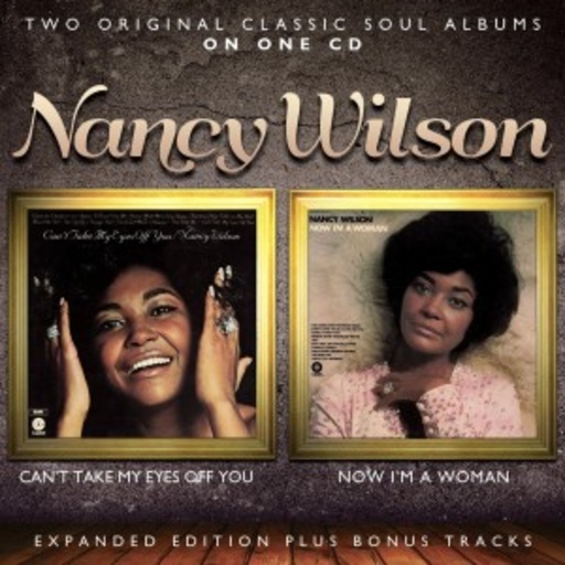 Nancy Wilson – Can't Take My Eyes Off../Now I'm A Woman