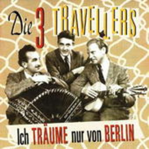 Die drei Travellers – Ich träume nur von Berlin