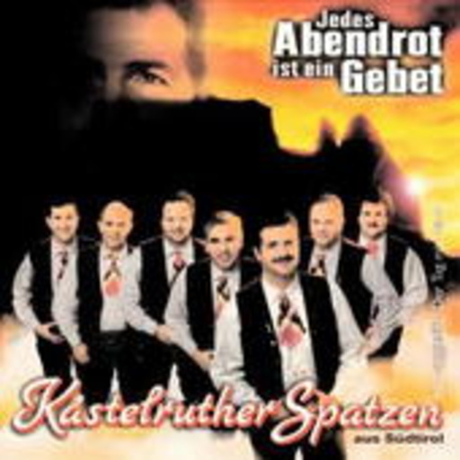 Kastelruther Spatzen – Jedes Abendrot ist ein Gebet