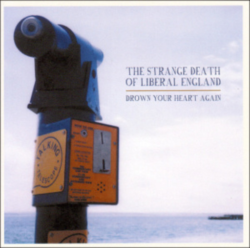 The Strange Death Of Liberal England – Drown Your Heart Again