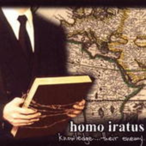 Homo Iratus – Knowledge... Their Enemy