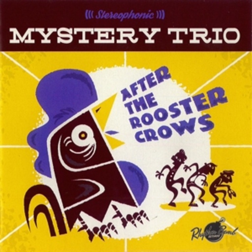Mystery Trio – After The Rooster Crows