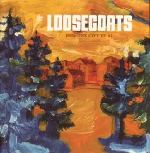 Loosegoats – Her The City Et Al