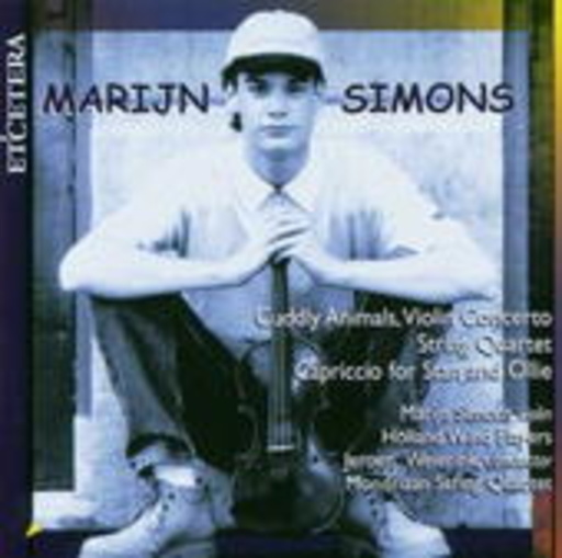 Marijn Simons/Holland Wind Players/J. Weierink/Mondriaan – Cuddly Animals/Violin Concerto/String Quartet/Capriccio For Stan And Ollie
