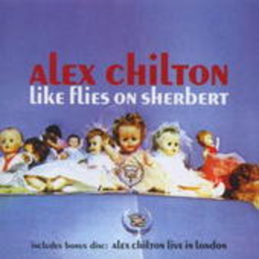 Alex Chilton – Like Flies On Sherbert/Live In London