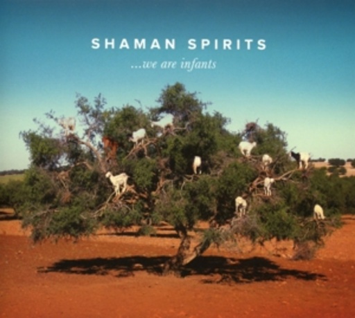 Shamen Spirits – ... We Are Infants