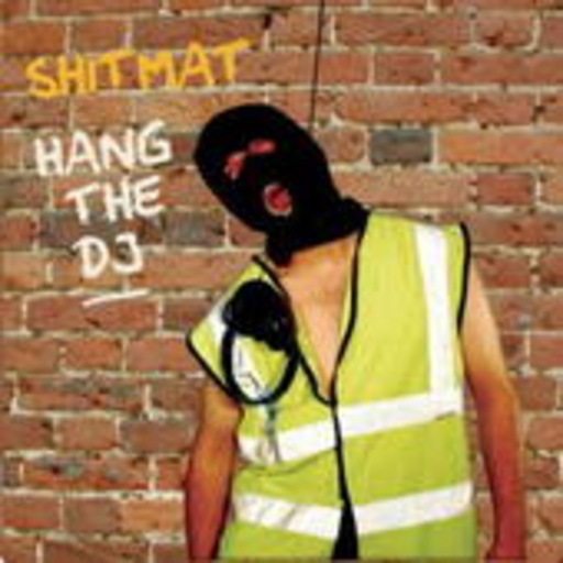 Shitmat – Hang The DJ