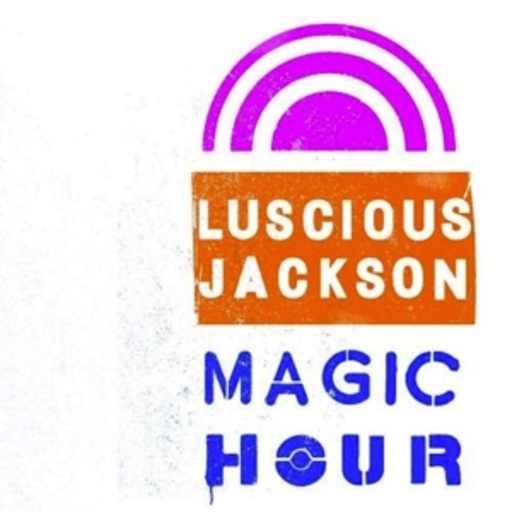 Luscious Jackson – Magic Hour