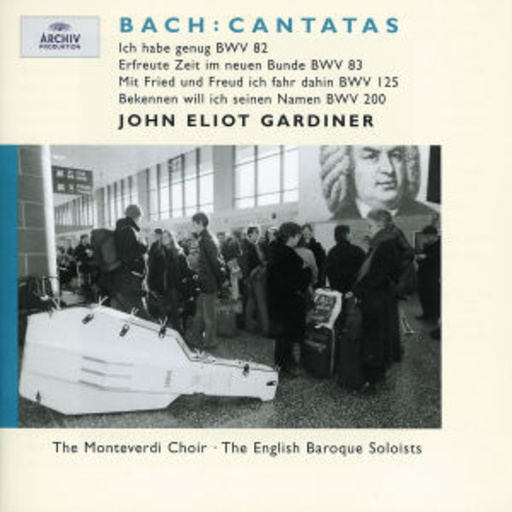 John Eliot Gardiner/The Monteverdi Choir ... – Bach: Cantatas - Ich habe genug BWV 82/Erfreute Zeit im neuen Bunde BWV 83 ...