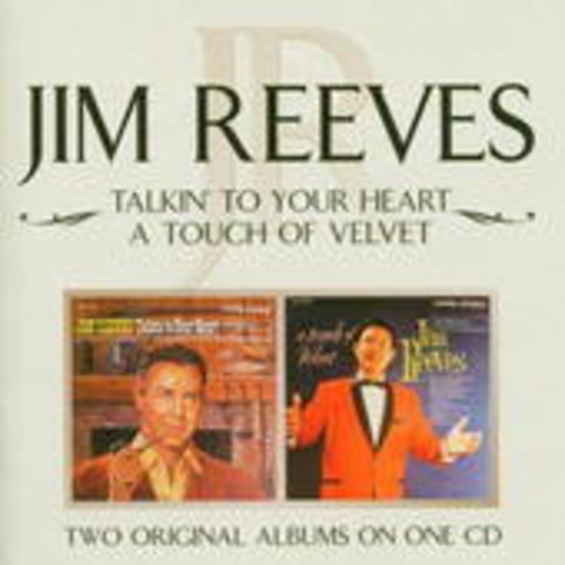 Jim Reeves – Talkin' To Your Heart/A Touch Of Velvet