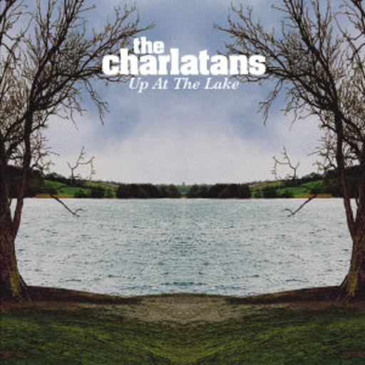 The Charlatans – Up At The Lake