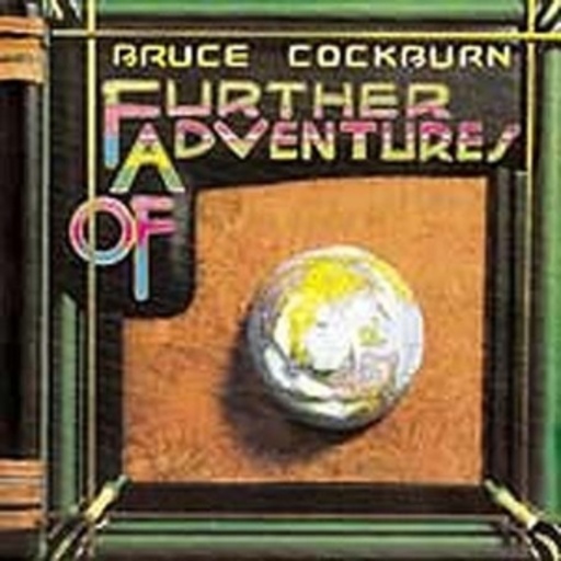 Bruce Cockburn – Further Adventures