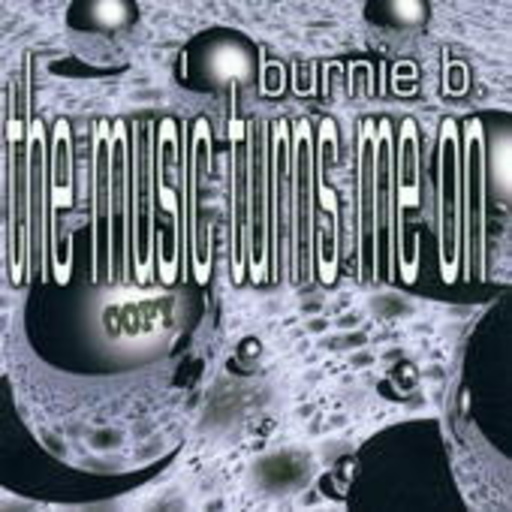 Burnie B. – The Music Turns Me On