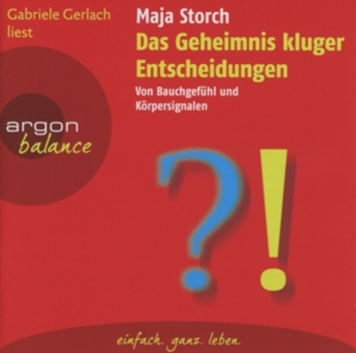 Gabi Gerlach – Das Geheimnis kluger Entscheidungen - Von Bauchgefühl und Körpersignalen