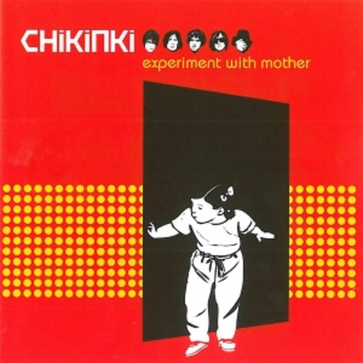 Chikinki – Experiment With Mother
