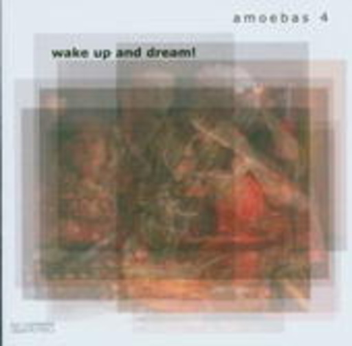 Amoebas 4 – Wake Up And Dream!