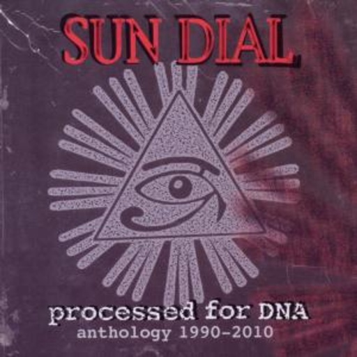 Sun Dial – Processed For DNA - Anthology 1990-2010