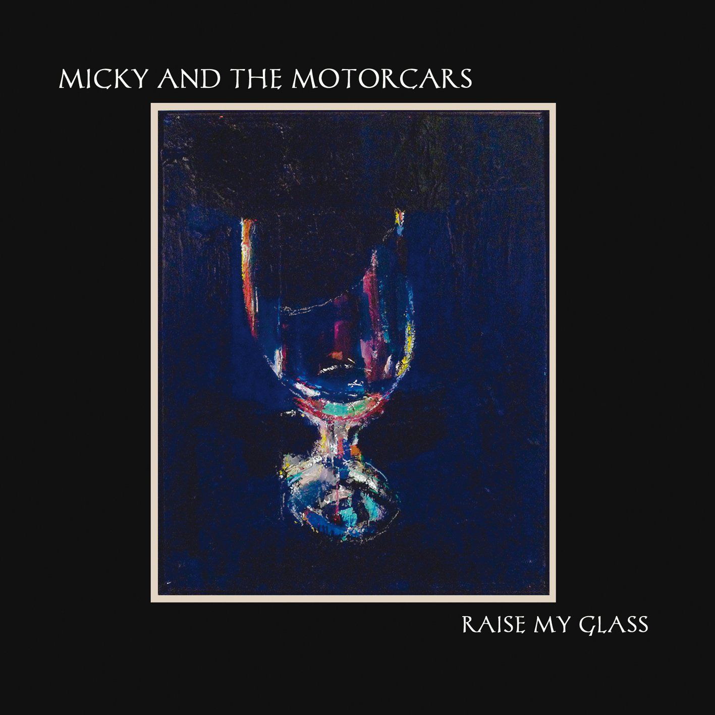 Micky And The Motorcars – Raise My Glass