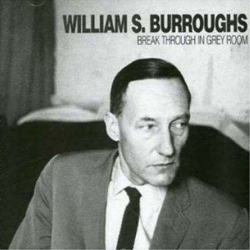 William S. Burroughs – Break Through In Grey Room