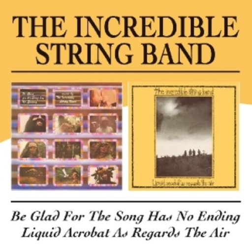 Incredible String Band – Be Glad For The Song Has No Ending/Liquid Acrobat As ...
