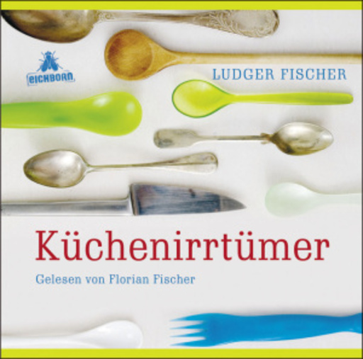 Florian Fischer – Küchenirrtümer