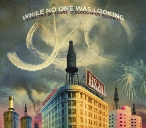 Diverse – While No One Was Looking - Toasting 20 Years Of Bloodshot Records