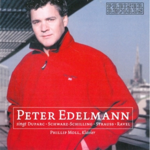 Peter Edelmann/Phillip Moll – Peter Edelmann singt Duparc/Schwarz-Schilling/Strauss/Ravel