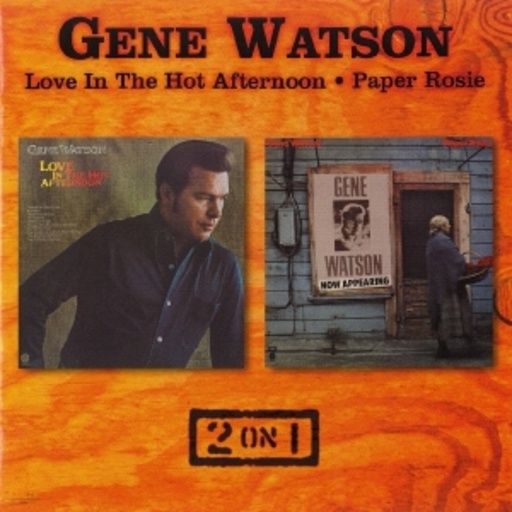 Gene Watson – Love In The Hot Afternoon/Paper Rosie
