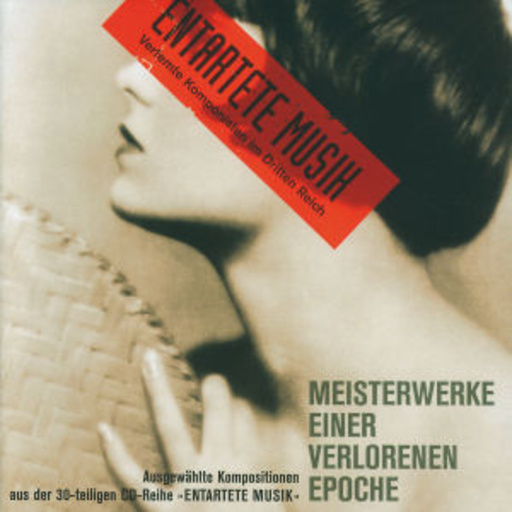 Diverse – Entartete Musik - Meisterwerke einer verlorenen Epoche - Ausgew. Kompositionen