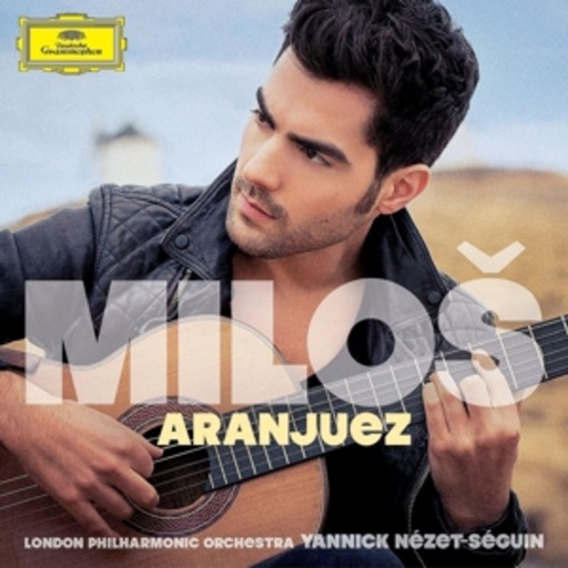Milos Karadaglic/Yannick Nezet-Seguin – Aranjuez