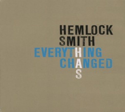 Hemlock Smith – Everything Has Changed