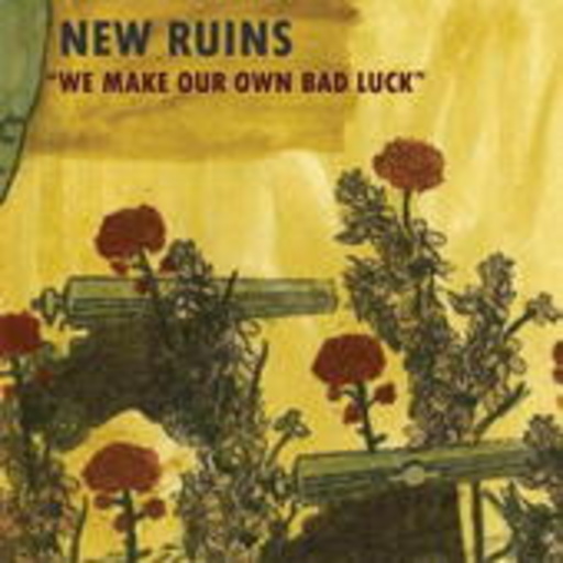 New Ruins – We Make Our Own Bad Luck