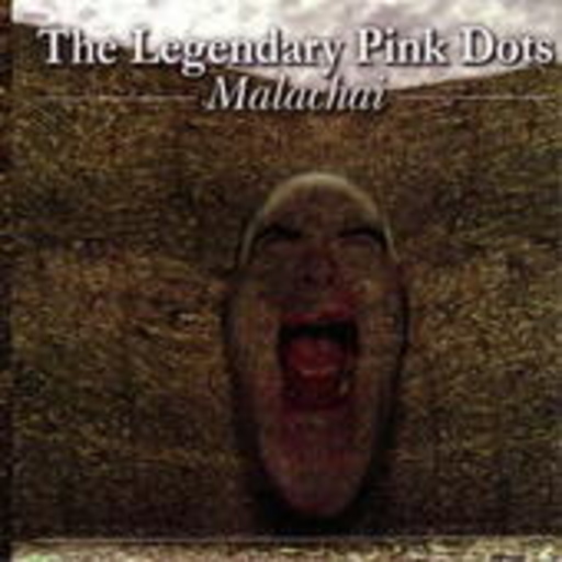 The Legendary Pink Dots – Malachai