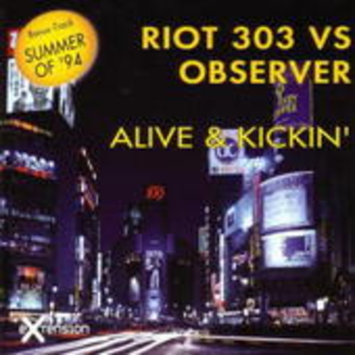 Riot 303 vs. Observer – Alive & Kickin'