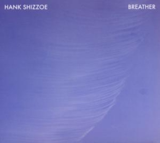 Hank Shizzoe – Breather