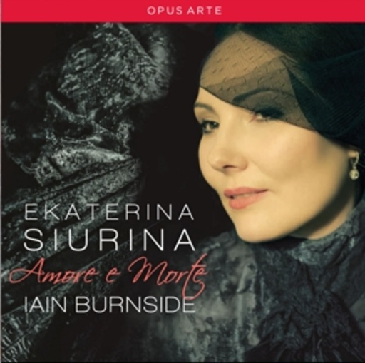 Ekaterina Siurina/Iain Burnside – Amore E Morte
