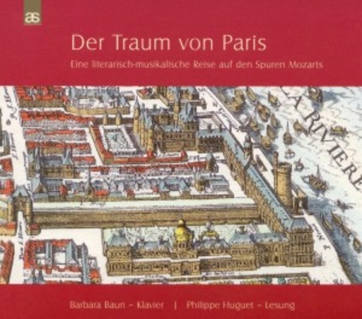 Barbara Baun/Philippe Huguet – Der Traum von Paris - Eine literarisch-musikalische Reise auf den Spuren von Mozart