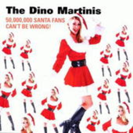 Dino Martinis – 50.000.000 Santa Fans Can't Be Wrong