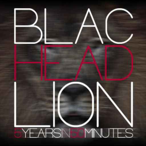 Blac Head Lion – 5 Years In 50 Minutes