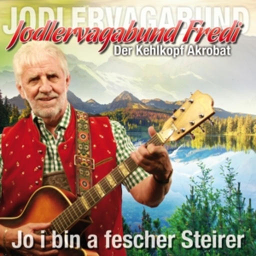 Jodlervagabund Fredi – Jo i bin a fescher Steirer