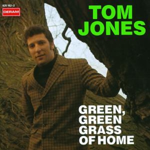 Tom Jones – Green, Green Grass Of Home