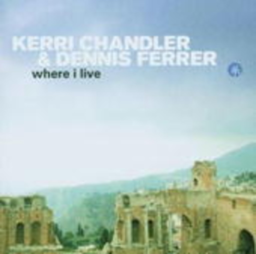 Kerri Chandler & Dennis Ferrer – Where I Live