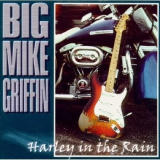 Big Mike Griffin – Harley In The Rain