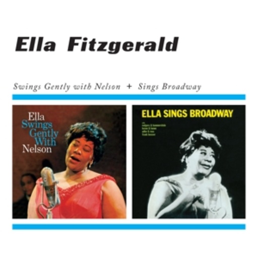 Ella Fitzgerald – Ella Swings Gently With Nelson/Ella Sings Broadway