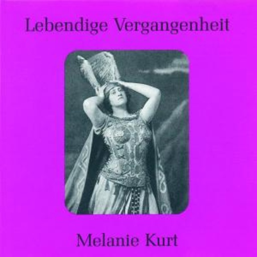Melanie Kurt – Lebendige Vergangenheit - Melanie Kurt