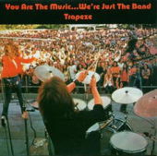 Trapeze – You Are The Music ... We're Just The Band