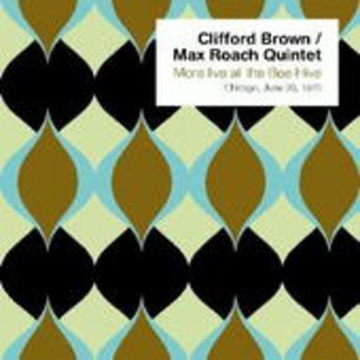 Clifford Brown & Max Roach Quintet – More Live At The Bee Hive 1965