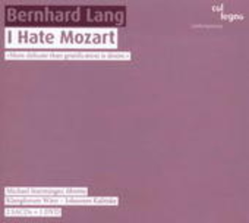Michael Sturminger/Klangforum Wien/Johannes Kalitzke – I Hate Mozart