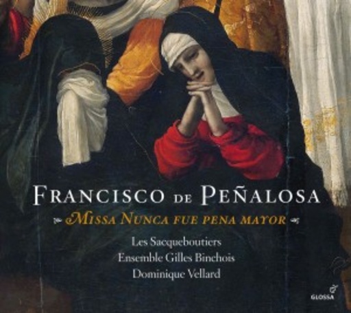Dominique Velard/Ensemble Gilles Binchois – Missa Nunca Fue Pena Mayor